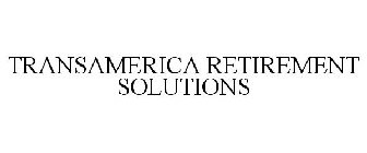 TRANSAMERICA RETIREMENT SOLUTIONS