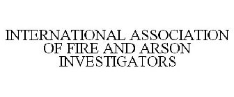 INTERNATIONAL ASSOCIATION OF FIRE AND ARSON INVESTIGATORS