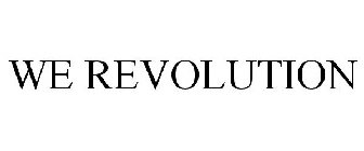 WE REVOLUTION