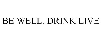 BE WELL. DRINK LIVE