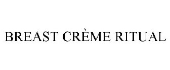 BREAST CRÈME RITUAL