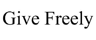 GIVE FREELY