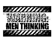 WARNING: MEN THINKING