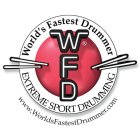 WORLD'S FASTEST DRUMMER WFD EXTREME SPORT DRUMMING WWW.WORLDSFASTESTDRUMMER.COM