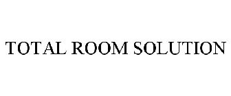 TOTAL ROOM SOLUTION