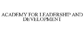 ACADEMY FOR LEADERSHIP AND DEVELOPMENT