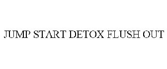 JUMP START DETOX FLUSH OUT