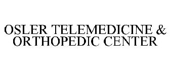OSLER TELEMEDICINE & ORTHOPEDIC CENTER