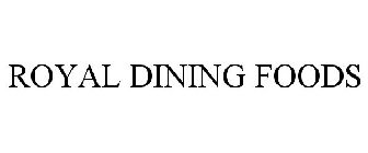 ROYAL DINING FOODS