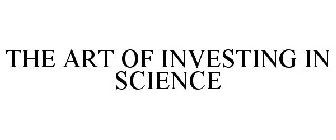 THE ART OF INVESTING IN SCIENCE