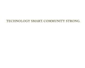 TECHNOLOGY SMART. COMMUNITY STRONG.