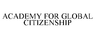 ACADEMY FOR GLOBAL CITIZENSHIP