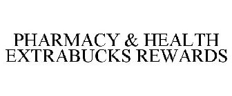 PHARMACY & HEALTH EXTRABUCKS REWARDS