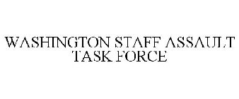 WASHINGTON STAFF ASSAULT TASK FORCE
