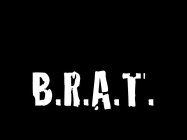 B.R.A.T.