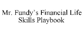 MR. FUNDY'S FINANCIAL LIFE SKILLS PLAYBOOK