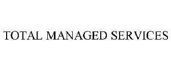 TOTAL MANAGED SERVICES