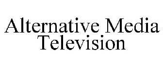 ALTERNATIVE MEDIA TELEVISION
