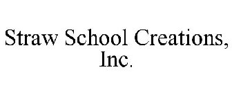 STRAW SCHOOL CREATIONS, INC.