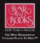BAR AND BOOKS NEW YORK · PRAGUE THE MOSTREFRESHINGLY CIVILIZED PLACES TO MEET