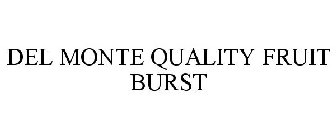 DEL MONTE QUALITY FRUIT BURST