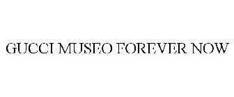 GUCCI MUSEO FOREVER NOW
