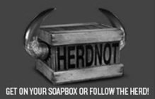 HERDNOT GET ON YOUR SOAPBOX OR FOLLOW THE HERD!