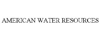 AMERICAN WATER RESOURCES