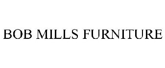 BOB MILLS FURNITURE