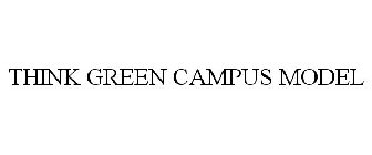 THINK GREEN CAMPUS MODEL