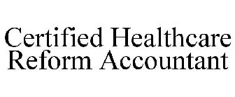CERTIFIED HEALTHCARE REFORM ACCOUNTANT