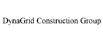 DYNAGRID CONSTRUCTION GROUP