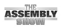 THE ASSEMBLY SHOW