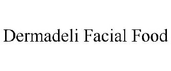 DERMADELI FACIAL FOOD