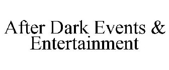 AFTER DARK EVENTS & ENTERTAINMENT