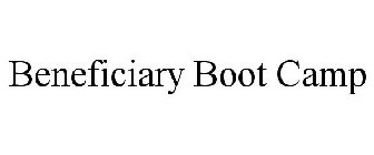 BENEFICIARY BOOT CAMP