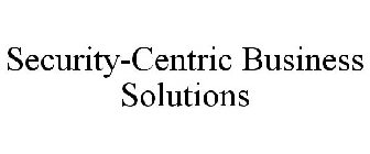 SECURITY-CENTRIC BUSINESS SOLUTIONS