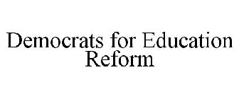 DEMOCRATS FOR EDUCATION REFORM
