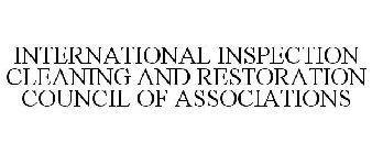 INTERNATIONAL INSPECTION CLEANING AND RESTORATION COUNCIL OF ASSOCIATIONS