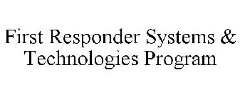 FIRST RESPONDER SYSTEMS & TECHNOLOGIES PROGRAM