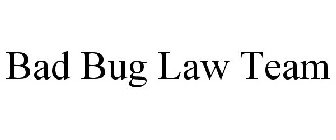 BAD BUG LAW TEAM