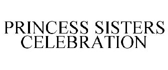 PRINCESS SISTERS CELEBRATION