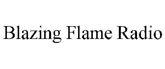 BLAZING FLAME RADIO