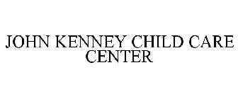 JOHN KENNEY CHILD CARE CENTER
