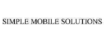 SIMPLE MOBILE SOLUTIONS