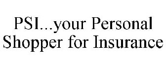 PSI...YOUR PERSONAL SHOPPER FOR INSURANCE