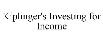 KIPLINGER'S INVESTING FOR INCOME