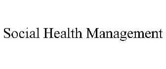 SOCIAL HEALTH MANAGEMENT