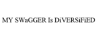 MY SWAGGER IS DIVERSIFIED