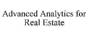 ADVANCED ANALYTICS FOR REAL ESTATE